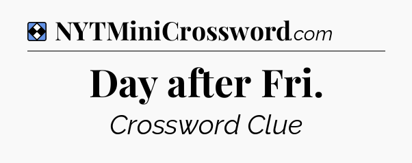 Solution: Day after Fri - NYT Mini Crossword