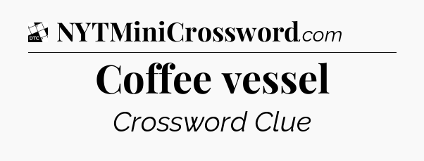 Coffee vessel - Daily Themed Classic Crossword