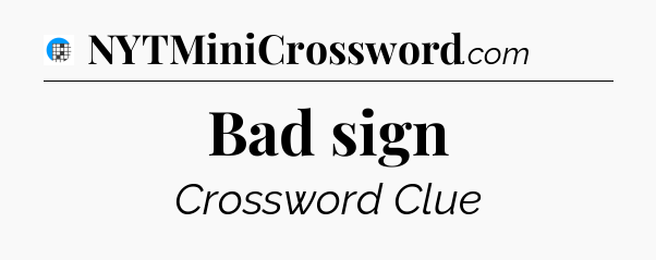 Bad sign Crossword Clue