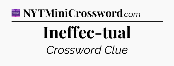 Ineffec-tual - Thomas Joseph Crossword