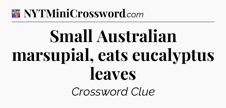 Small Australian marsupial, eats eucalyptus leaves Codycross