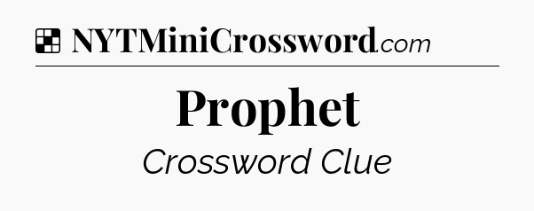 Solution: Prophet - NYT Crossword