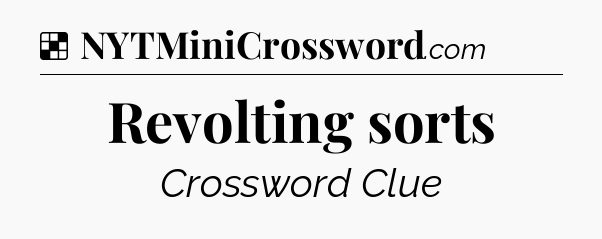 Solution: Revolting sorts - NYT Crossword