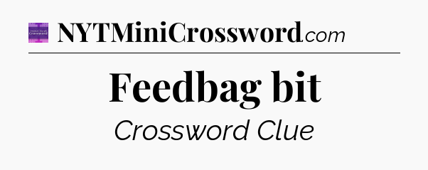 Feedbag bit - Thomas Joseph Crossword
