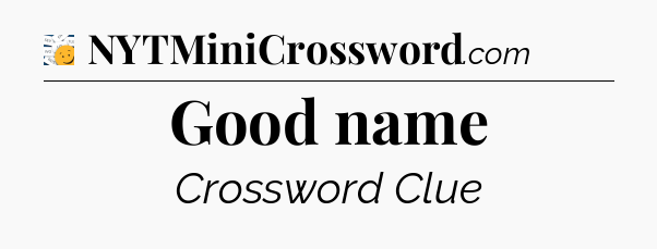 Good name - 7 Little Words