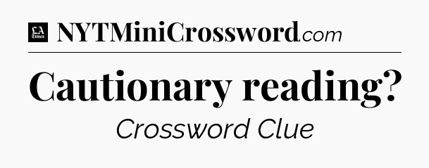 Cautionary reading - LA Times Crossword