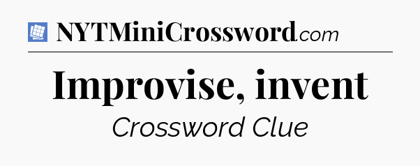 Improvise, invent Puzzle Page Crossword Clue