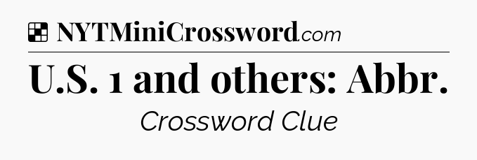 Solution: U.S. 1 and others: Abbr - NYT Crossword
