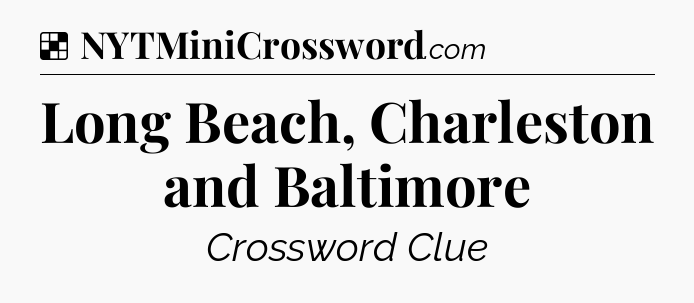 Solution: Long Beach, Charleston and Baltimore - NYT Crossword