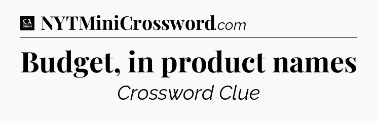 Budget, in product names - LA Times Crossword