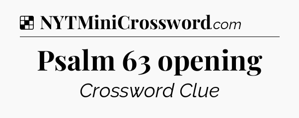 Solution: Psalm 63 opening - NYT Crossword