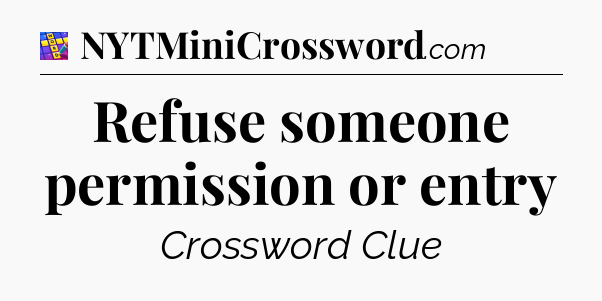 Refuse someone permission or entry Codycross