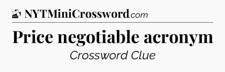 Price negotiable acronym - Daily Themed Classic Crossword