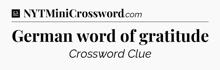 German word of gratitude - LA Times Crossword