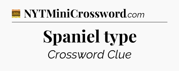 Spaniel type crossword clue Eugene Sheffer