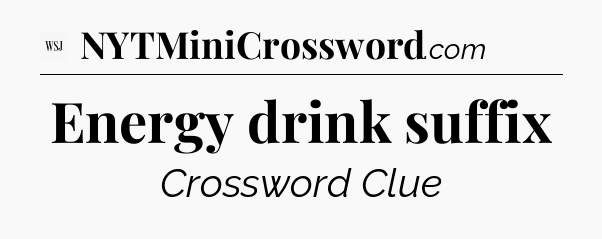 Energy drink suffix - WSJ Crossword