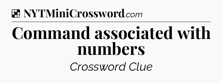 Solution: Command associated with numbers - NYT Crossword