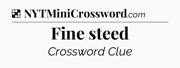 Solution: Fine steed - NYT Crossword