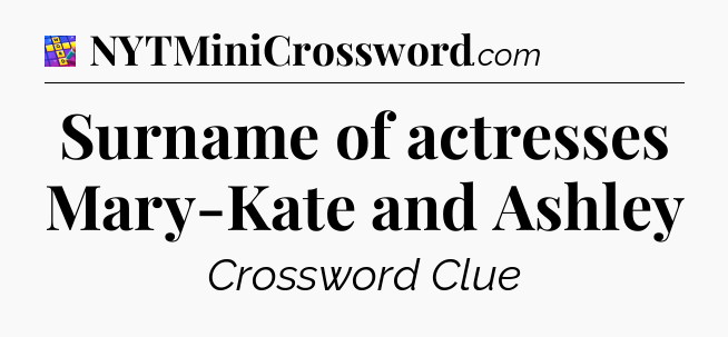 Surname of actresses Mary-Kate and Ashley Codycross