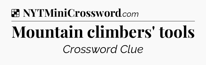 Solution: Mountain climbers' tools - NYT Crossword