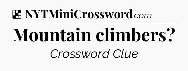 Solution: Mountain climbers - NYT Crossword