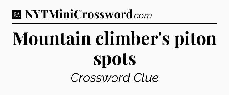 Mountain climber's piton spots - LA Times Crossword