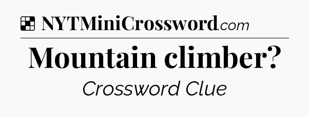 Solution: Mountain climber - NYT Crossword