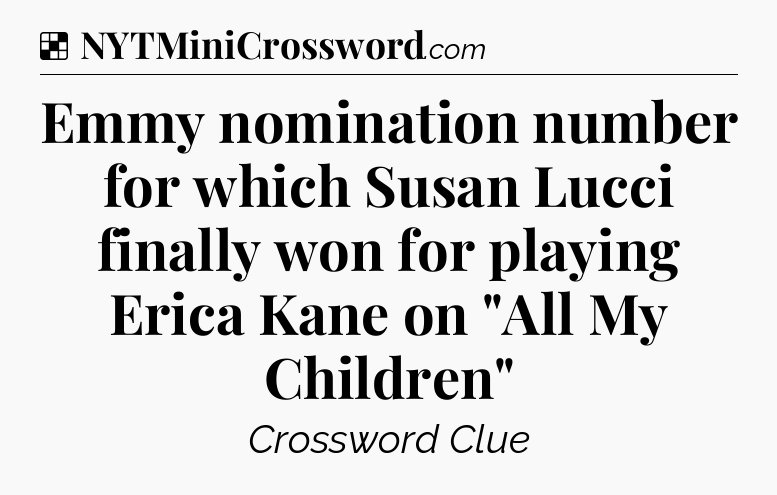 Solution: Emmy nomination number for which Susan Lucci finally won for playing Erica Kane on 
