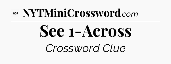 See 1-Across - WSJ Crossword