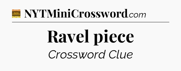 Ravel piece - Eugene Sheffer Crossword