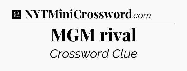 MGM rival - LA Times Crossword