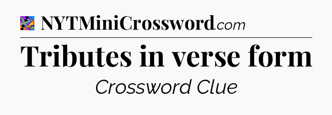 Tributes in verse form Crossword Clue