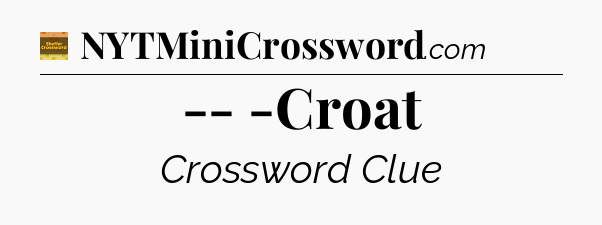 -- -Croat - Eugene Sheffer Crossword