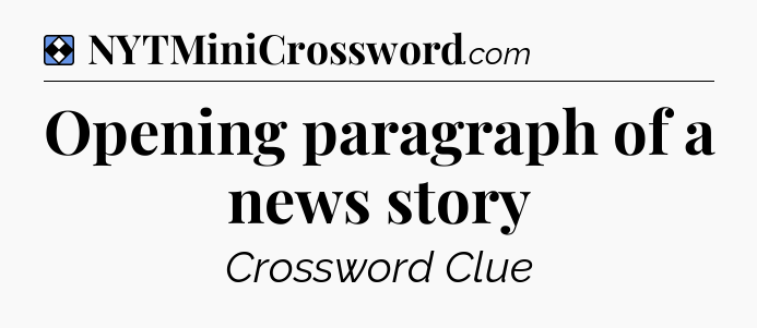 Solution: Opening paragraph of a news story - NYT Mini Crossword