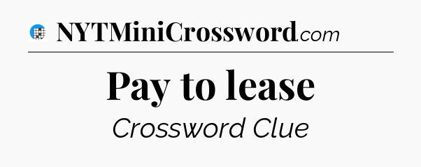 Pay to lease Crossword Clue