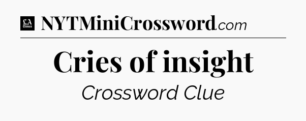 Cries of insight - LA Times Crossword