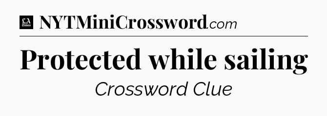 Protected while sailing - LA Times Crossword