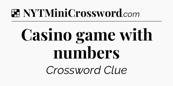 Solution: Casino game with numbers - NYT Crossword