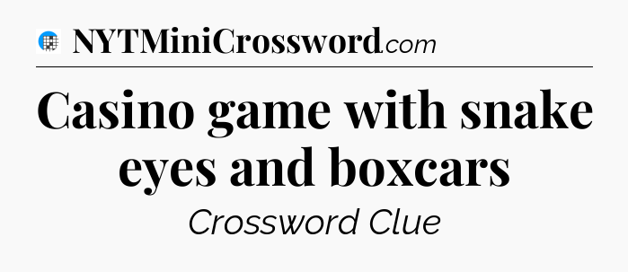 Casino game with snake eyes and boxcars Crossword Clue