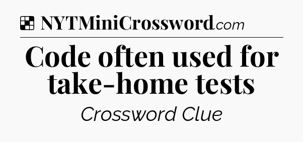 Solution: Code often used for take-home tests - NYT Crossword