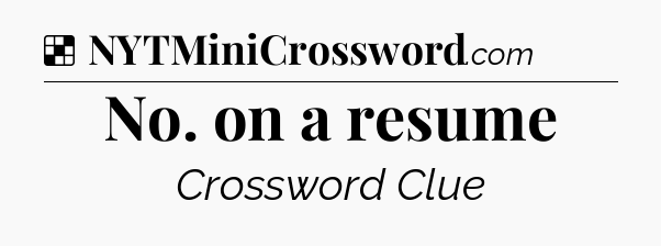 Solution: No. on a resume - NYT Crossword