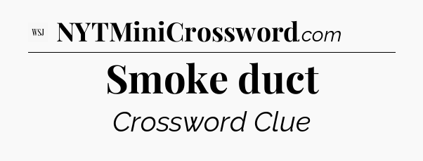 Smoke duct - WSJ Crossword