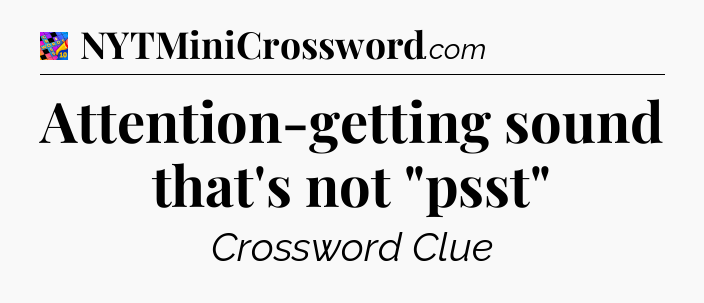 Attention-getting sound that's not 