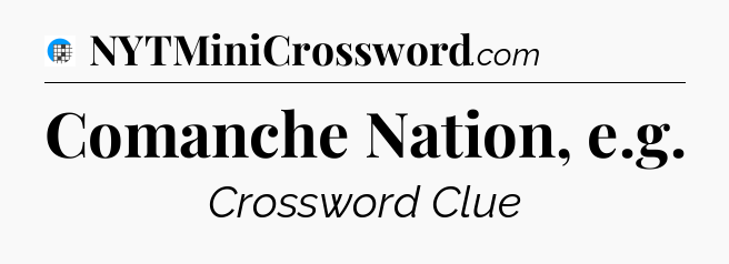 Comanche Nation, e.g Crossword Clue