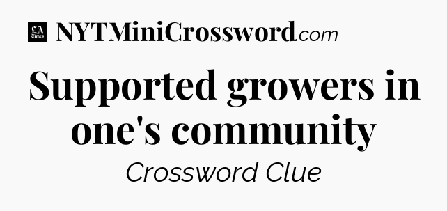 Supported growers in one's community - LA Times Crossword