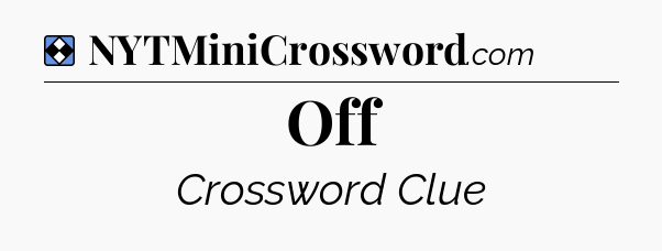 Solution: Off - NYT Mini Crossword