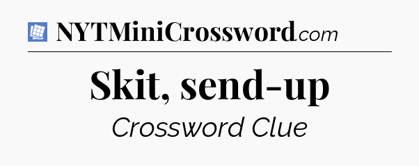 Skit, send-up Puzzle Page Crossword Clue