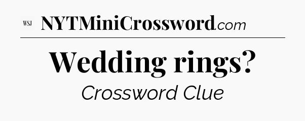 Wedding rings - WSJ Crossword