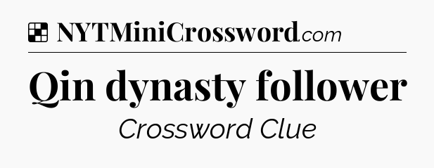 Solution: Qin dynasty follower - NYT Crossword