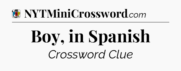 Boy, in Spanish Crossword Clue